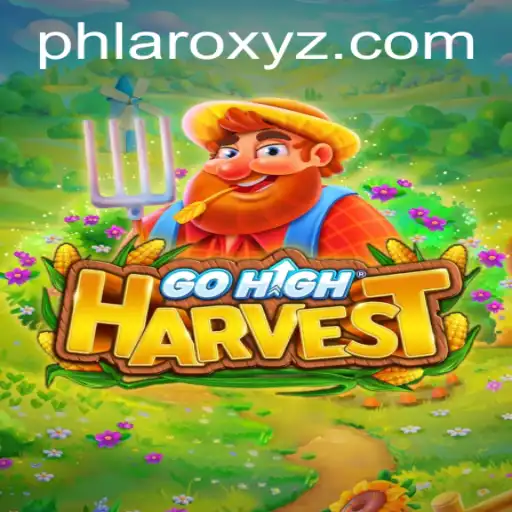 Exploring GoHighHarvest: A Thrilling New Adventure with PHLARO