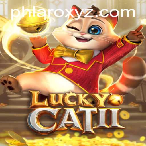 The Thrilling World of LuckyCatII and The Key to Mastering PHLARO